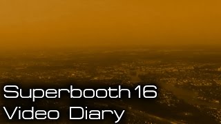Video Diary - Superbooth 2016
