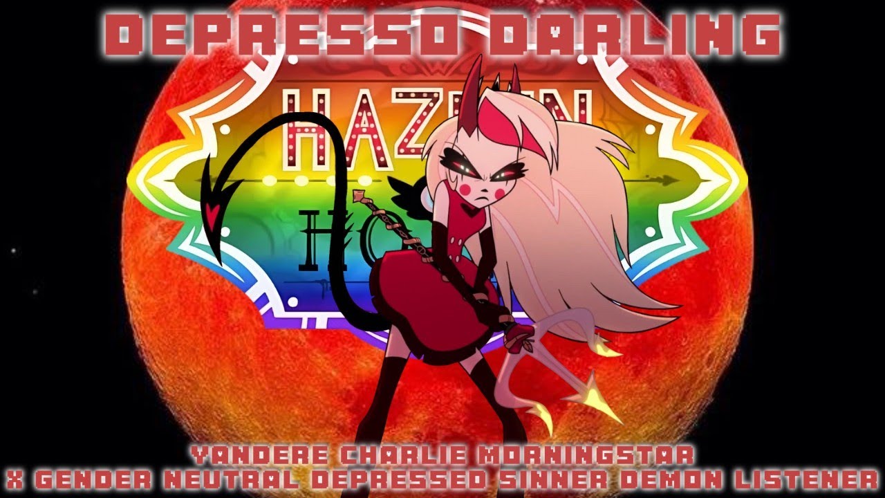 Депрессо Дарлинг😥Яндере Чарли Икс Гендерно-нейтральный Депрессивный Грешник Демон Слушатель (Отел...