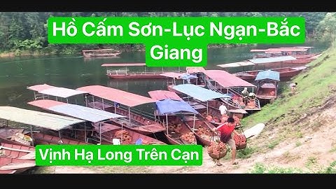 Hồ Cấm Sơn Lục Ngạn Bắc Giang | vịnh hạ Long trên núi