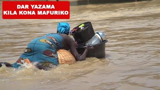 MAFURIKO YA DAR, VILIO KILA KONA | WAKAZI WAKIMBIA NYUMBA ZAO