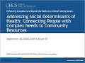 Addressing social determinants of health connecting complex needs patients to community resources
