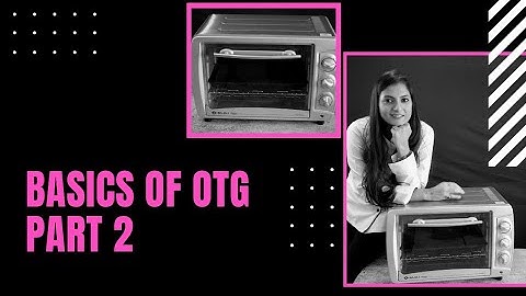 How to use OTG Oven | Basics of using OTG .. Part 2 | Chef Shaiby Agrawal