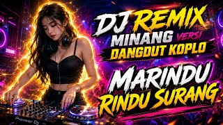 DJ REMIX MINANG VERSI DANGDUT KOPLO | MARINDU RINDU SURANG PALING TERBAIK 2026