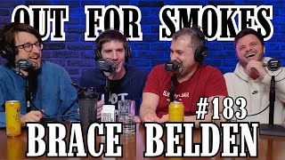 Brace Belden | Out For Smokes #183 | Mike Recine, Sean P. McCarthy, Scott Chaplain