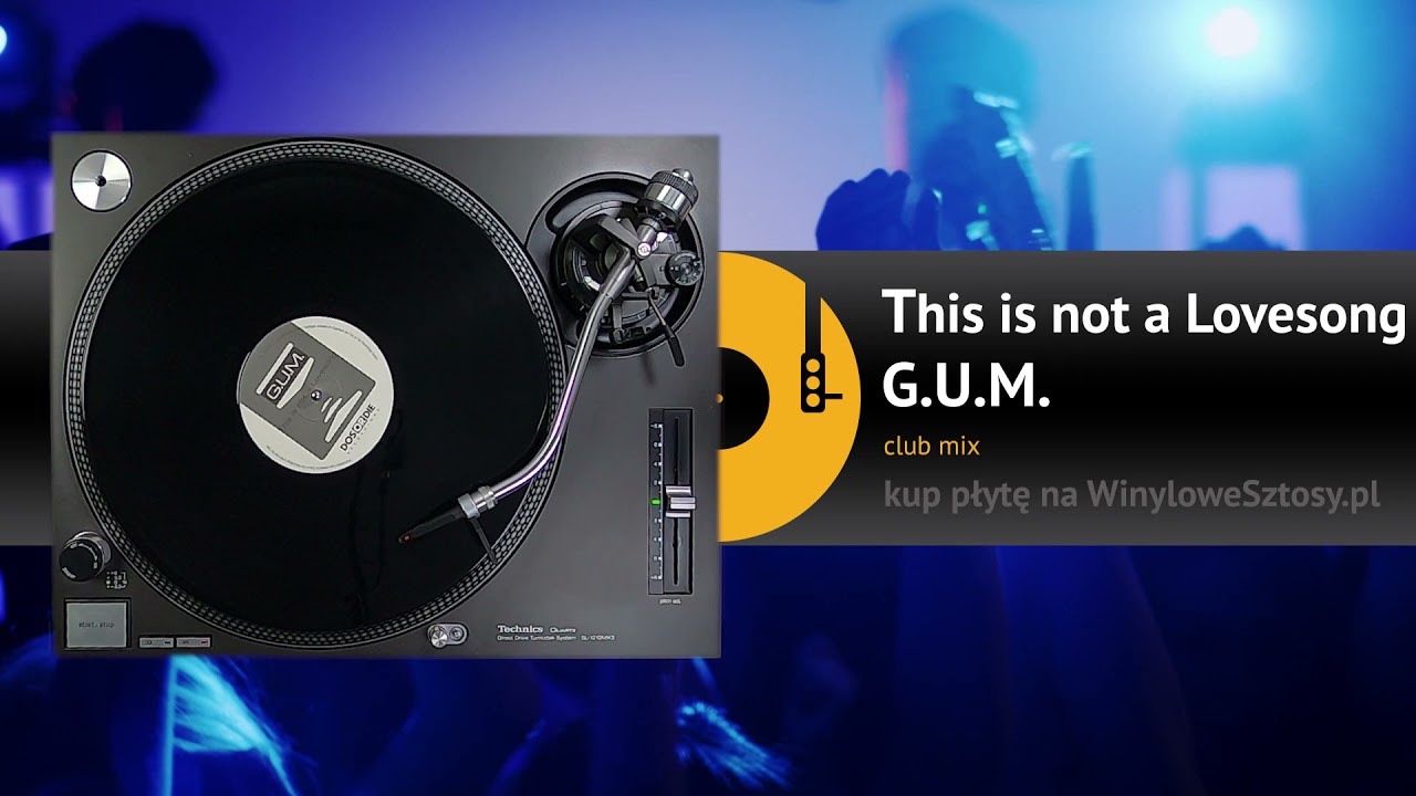 Watch G.U.M. - This is not a Lovesong (club mix) on YouTube Watch G.U.M. - This is not a Lovesong (club mix) on YouTube