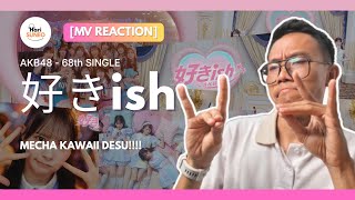[MV REACTION] Suki ish - AKB48 68th Single