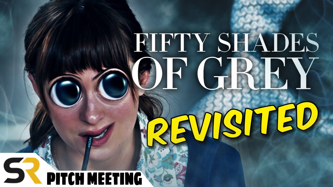 Fifty Shades Of Grey Pitch Meeting - Revisited! 