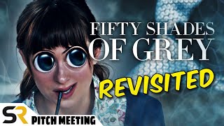 Fifty Shades Of Grey Pitch Meeting - Revisited!