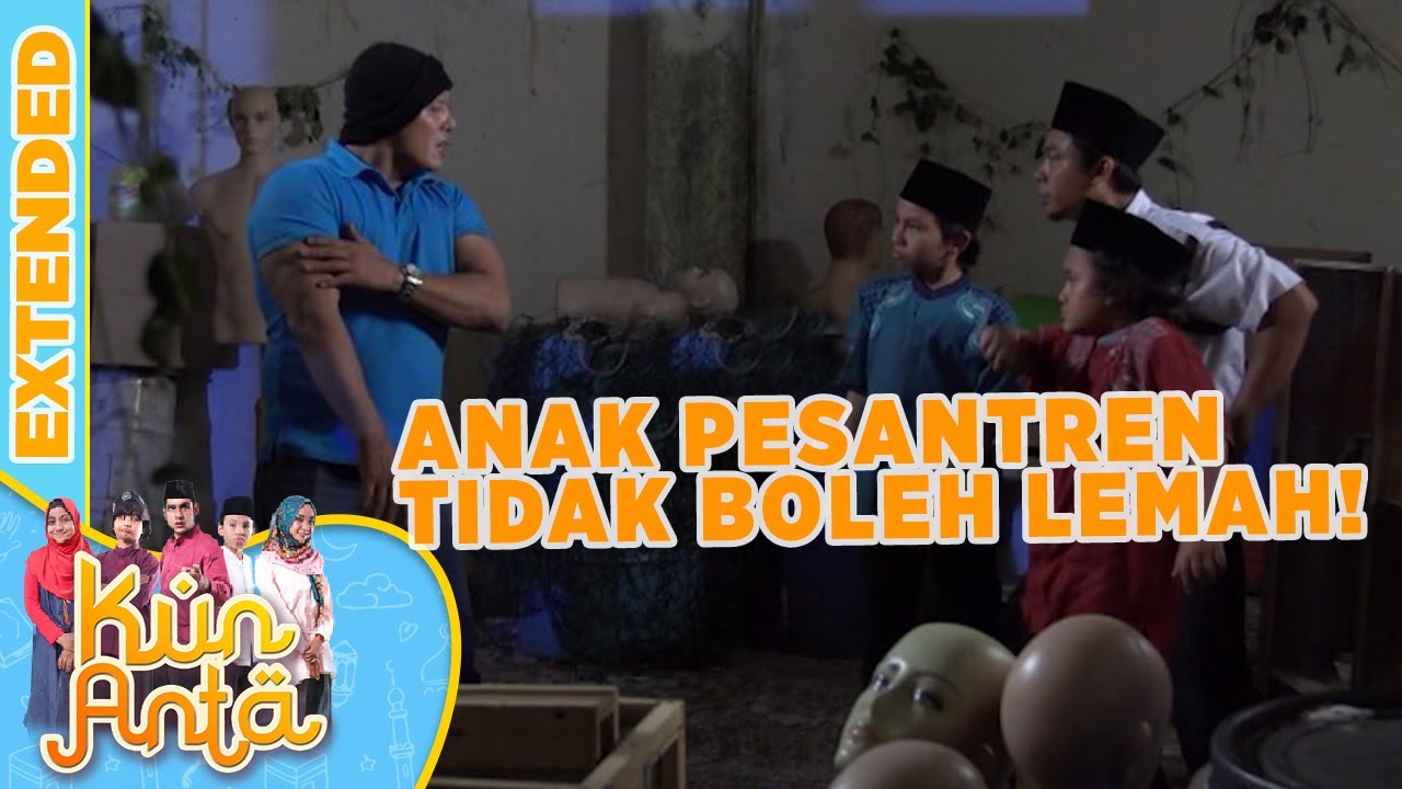 Anak Pesantren Tidak Boleh Lemah!  - Kun Anta