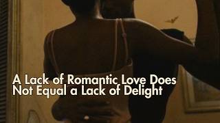 A Lack of Romantic Love Does Not Equal a Lack of Delight