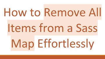 How to Remove All Items from a Sass Map Effortlessly