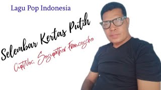 Download Lagu SELEMBAR KERTAS PUTIH || Cipt \u0026 Voc. Sosipather Francescho MP3