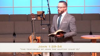 “The Testimony of John the Baptist (Part 2)" - John 1:29-34 (11.14.21) - Dr. Jordan N. Rogers