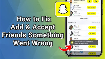 Fix Snapchat “Something Went Wrong” When Adding or Accepting Friends (Easy Steps)