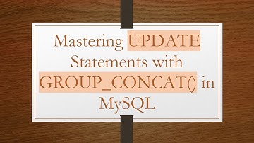 Mastering UPDATE Statements with GROUP_CONCAT() in MySQL
