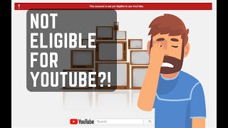 How to fix This account is not yet eligible to use YouTube