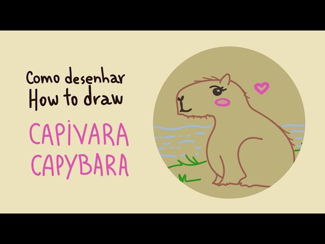 Como primeiro comentário quero que você desenhe uma capivara de