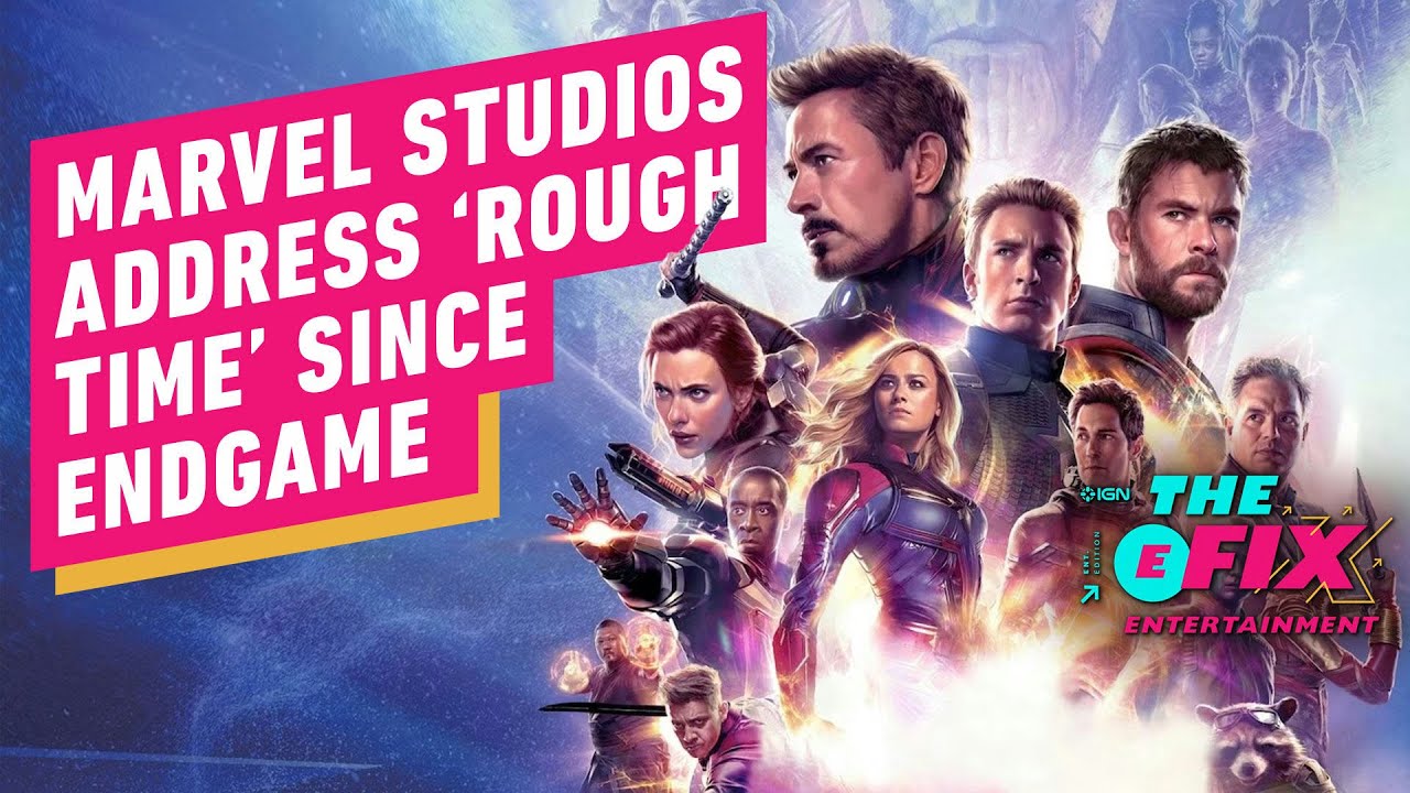 Marvel Studios Address the 'Rough Time' Since Endgame IGN The Fix