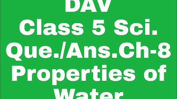 Solution (all questios) Properties of water Ch - 8 |class 5 science|dav syllabus|