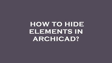 How to hide elements in archicad?