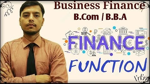 Finance Function | Functions Of Finance | Business Finance B.B.A B.COM |  Financial Decisions | 12