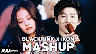 BLACKPINK & iKON - ❝ How You Like That // B-Day ❞ MASHUP