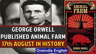 George Orwell publish his his novel 'Animal Farm' and other events in history | Oneindia News