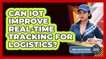 Can IoT Improve Real-Time Tracking for Logistics?