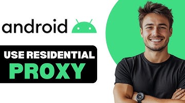How To Use Residential Proxy On Android 2025