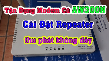 Hướng Dẫn Cài Đặt Repeater Modem VNPT  thu phát WiFi
