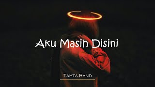 Download Lagu Tahta Band - Aku Masih Disini (Lirik) MP3