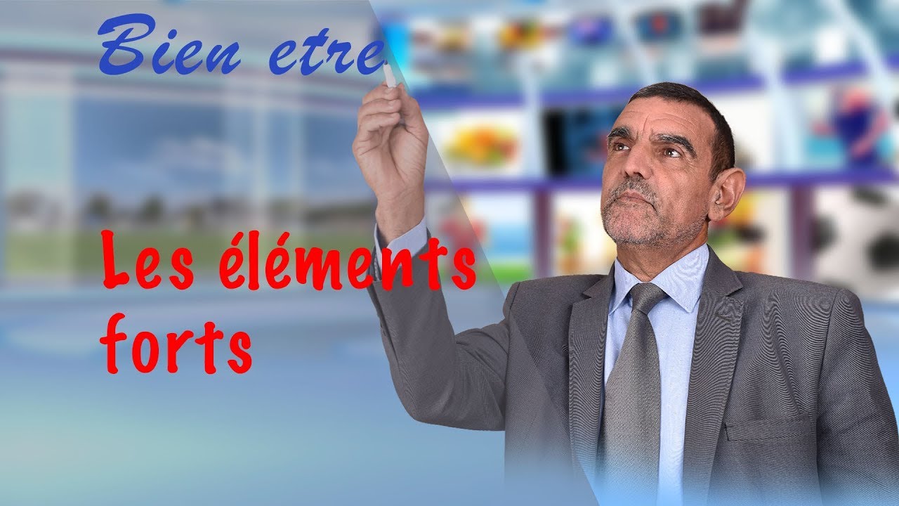 Bien être | Les éléments forts | Dr. Faid Mohamed