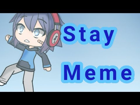 stay-|-gacha-life-meme