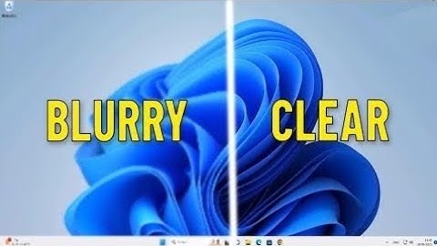Fix Blurry Screen and Font text in Windows 11 | How To Solve windows 11 blurred screen (4 Ways) 🖥️✅