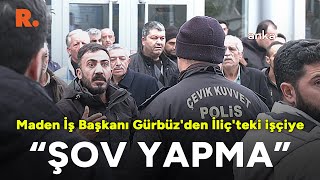 Maden İş Başkanı Gürbüz'den İliç'teki işçiye: Şov yapma Resimi