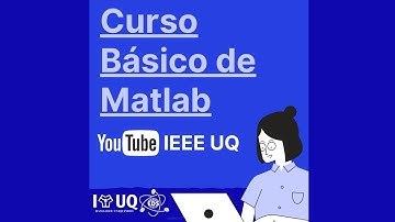 Curso Matlab Parte 1- Introducción / IEEE UQ