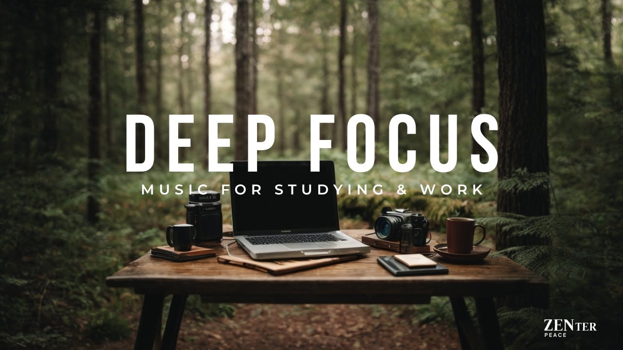 Deep Focus Music for Studying & Work - Ambient Background Music for ...