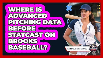 Where Is Advanced Pitching Data Before Statcast On Brooks Baseball? - Baseball Statistics Vault