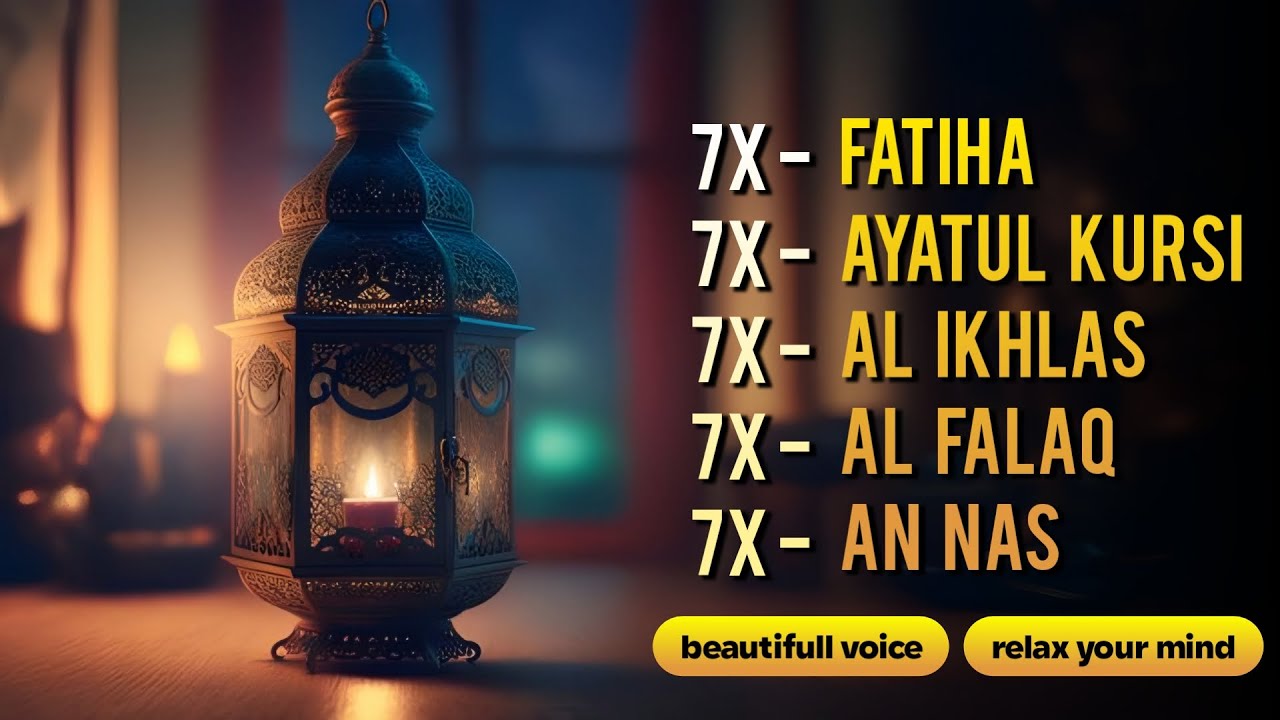 7X IKHLAS 7X FALAQ 7X NAS 7X FATIHA 7X AYATUL KURSI 7X KAFIRUN