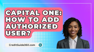 Capital One: How To Add Authorized User? - CreditGuide360.com