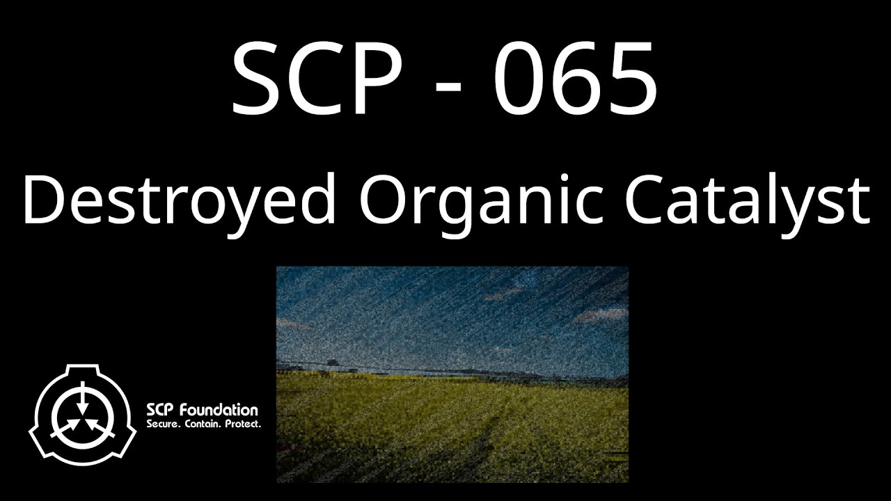 SCP 065 - Destroyed Organic Catalyst