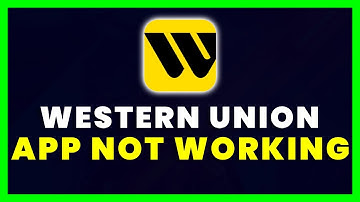 Western Union App Not Working: How to Fix Western Union App Not Working
