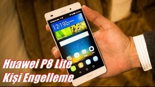 Huawei P8 Lite Kişi Engelleme Huawei P8 Lite Kişi Engelleme