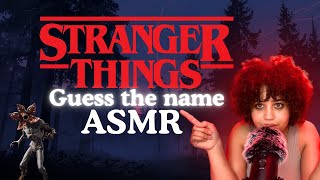 Stranger Things ASMR 🎧 Guess the Character | Whispering & Tapping Triggers