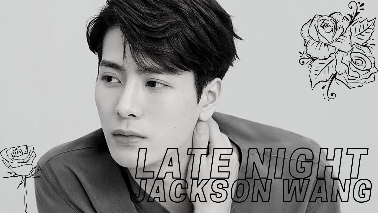 Jackson Wang - Late Night - [FMV]
