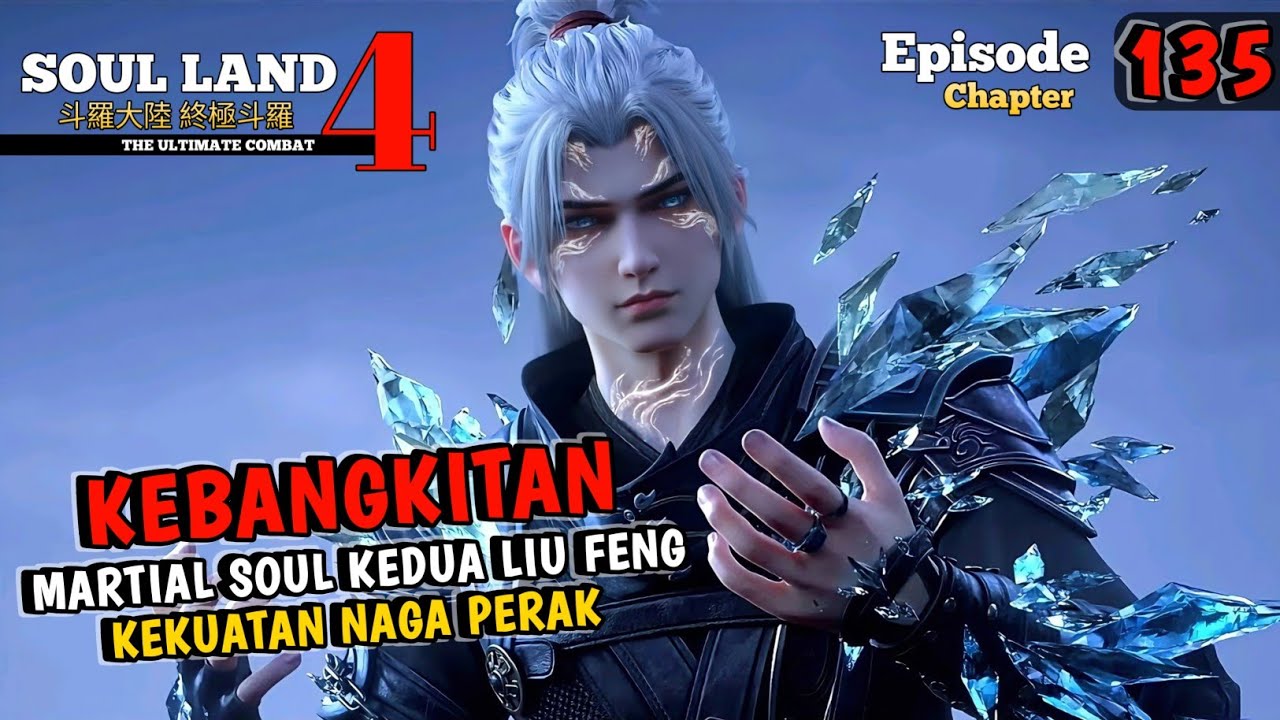 SOUL LAND 4 EPISODE 135 - KEBANGKITAN MARTIAL SOUL KEDUA LIU FENG - YouTube