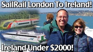 SailRail From London To Dublin Ireland! Ireland Vacation Holiday Under $2000 For 3 Weeks!