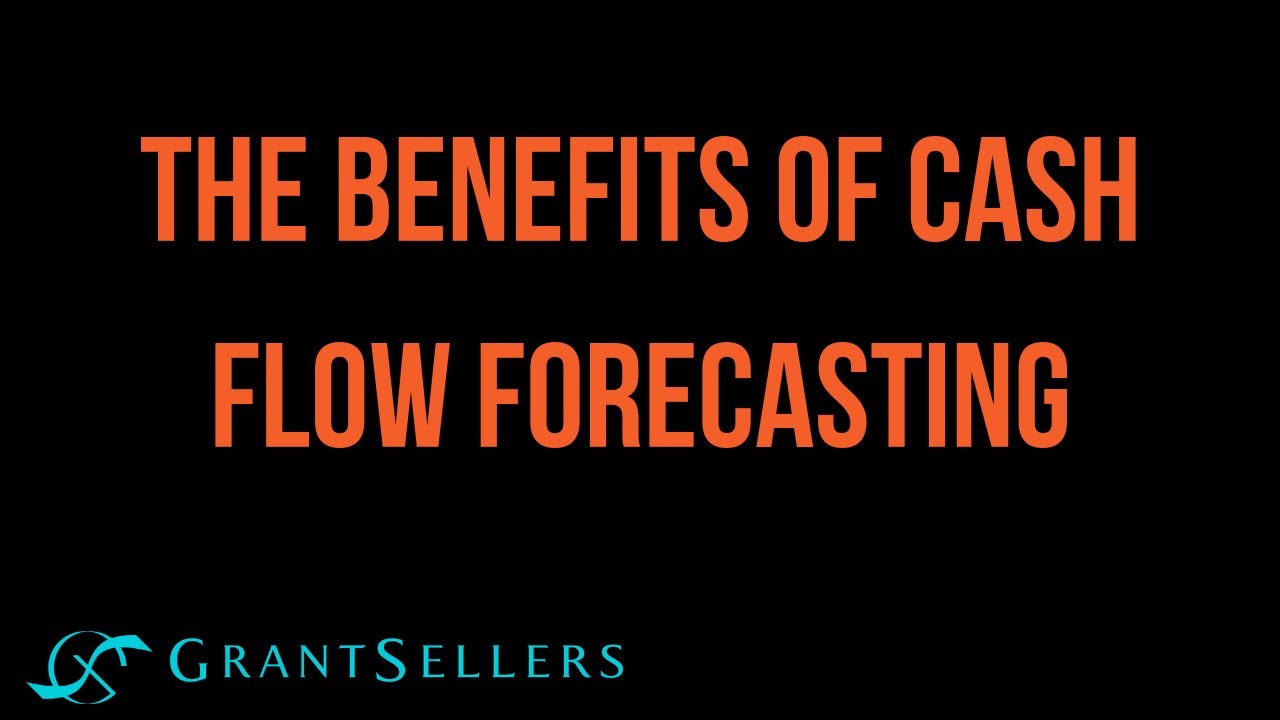 The Benefits of Cash Flow Forecasting