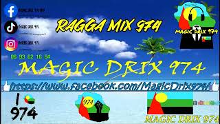 RAGGA MIX 974 BY MAGIC DRIX 974