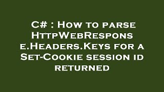 C How To Parse Httpwebresponse.headers.keys For A Set-Cookie Session Id Returned